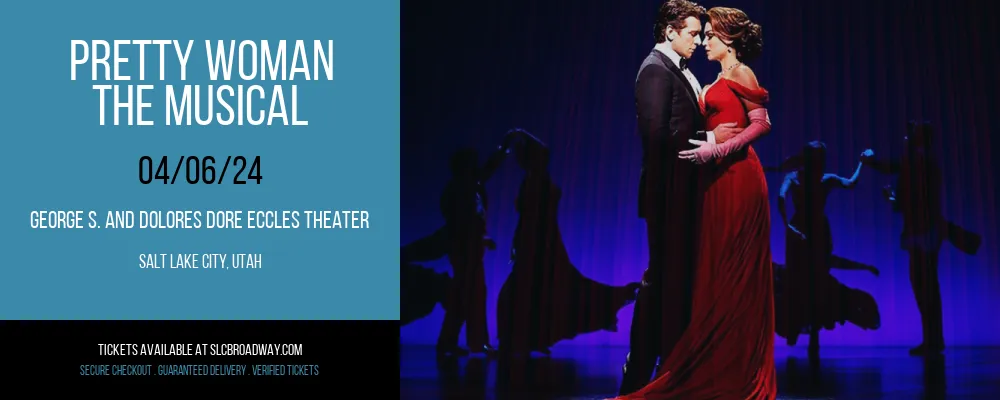 Pretty Woman - The Musical at George S. and Dolores Dore Eccles Theater