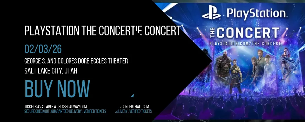 PlayStation the Concert at George S. and Dolores Dore Eccles Theater