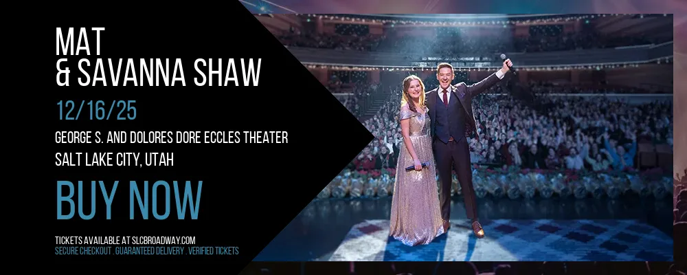 Mat & Savanna Shaw at George S. and Dolores Dore Eccles Theater