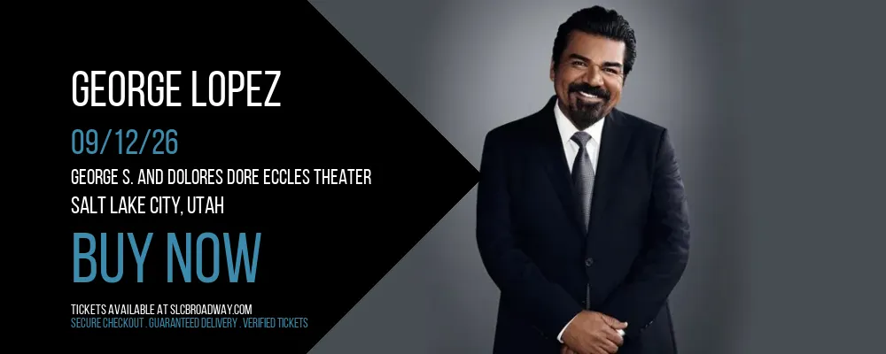 George Lopez at George S. and Dolores Dore Eccles Theater